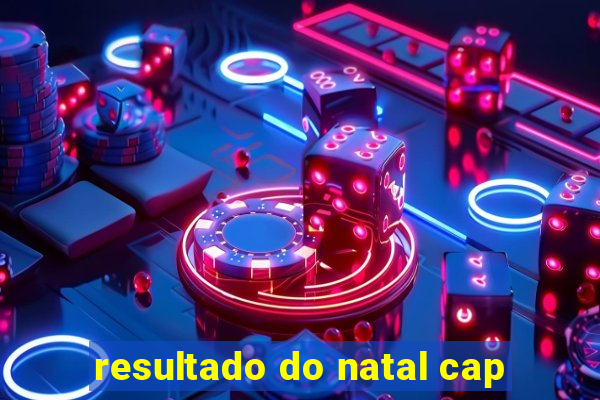 resultado do natal cap